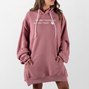 Talking To My Dog Giant Hoodie