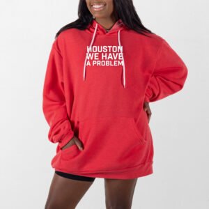 Houston We Have A Problem Giant Hoodie